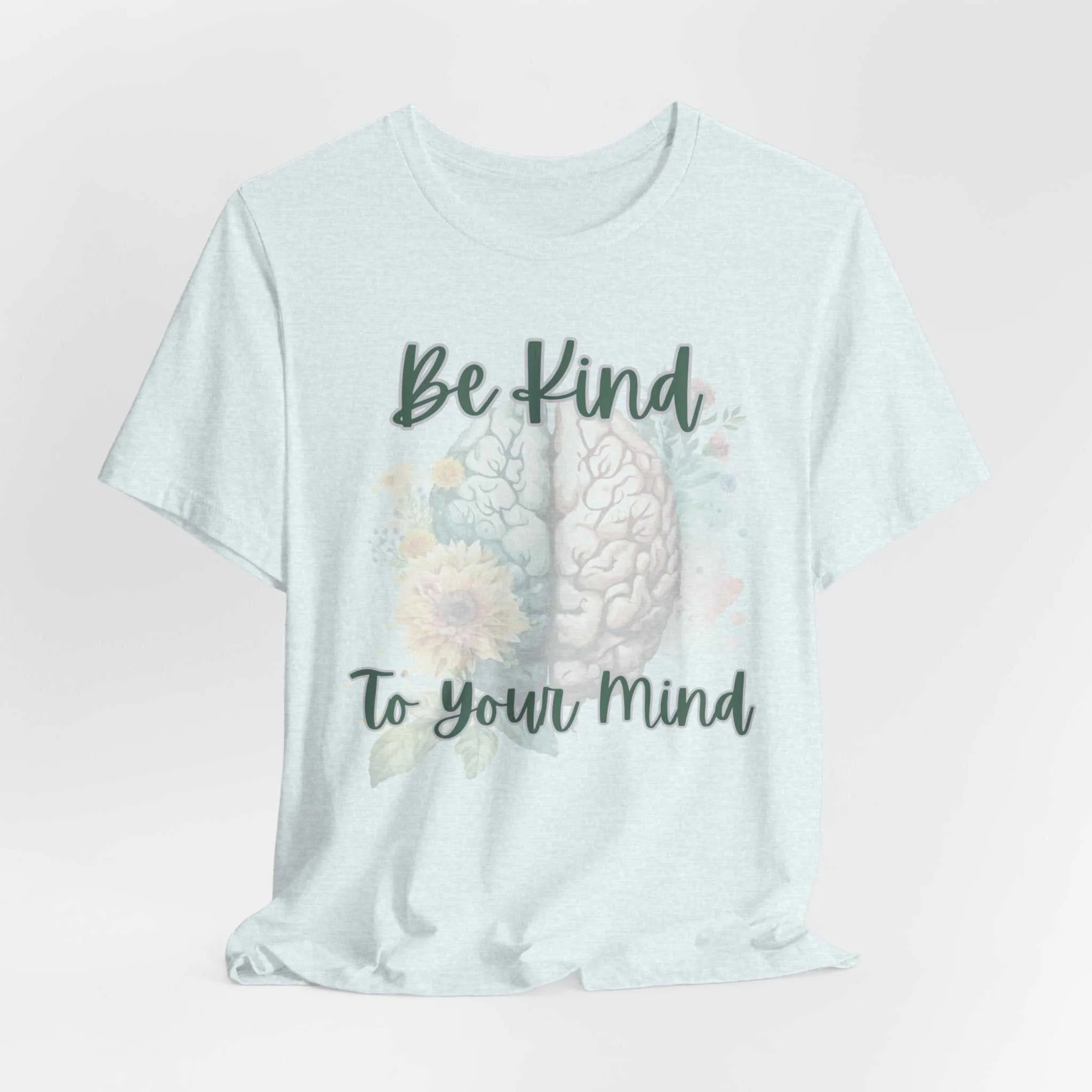 Be Kind To Your Mind Mental Health Matters Positive Affirmation T-Shirt