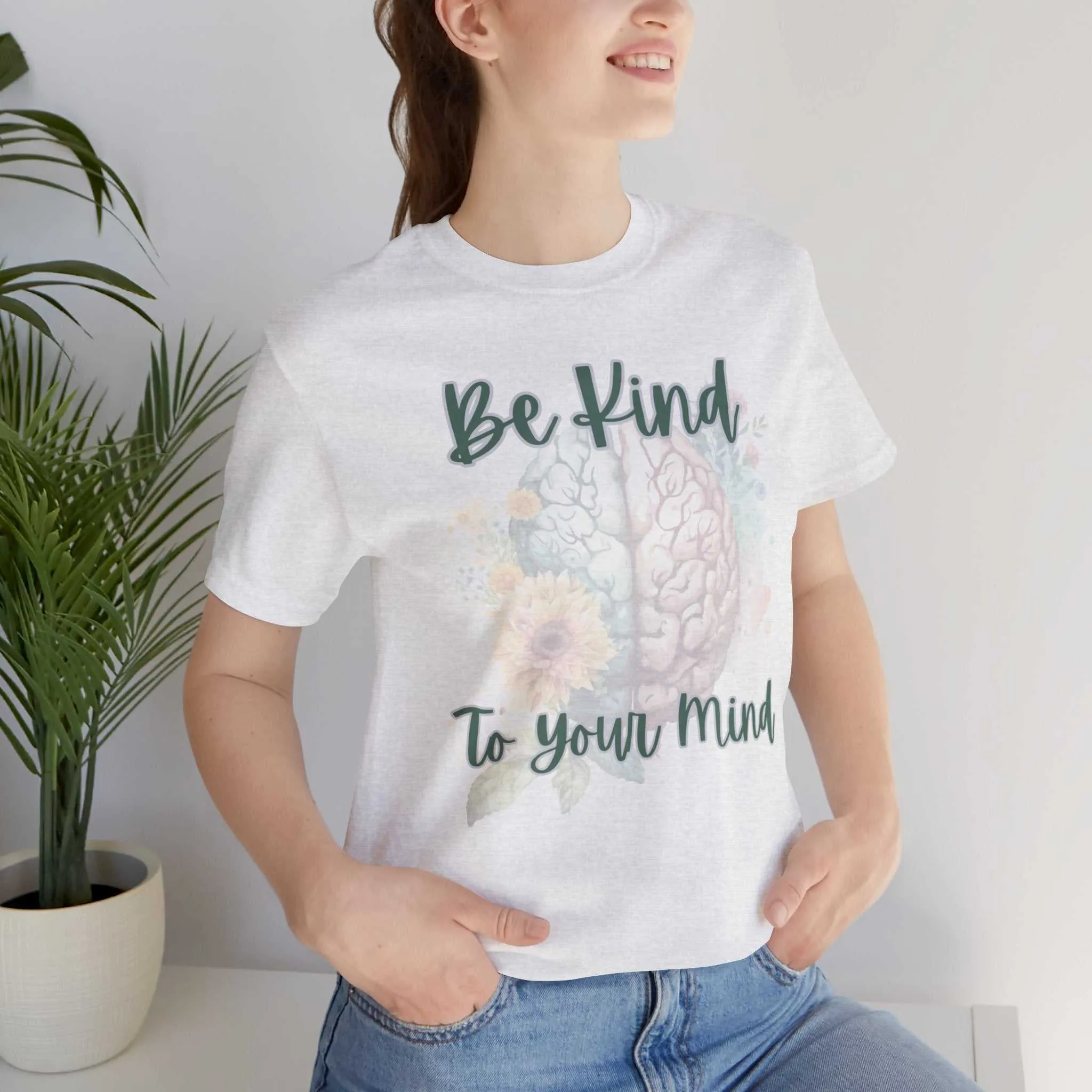 Be Kind To Your Mind Mental Health Matters Positive Affirmation T-Shirt