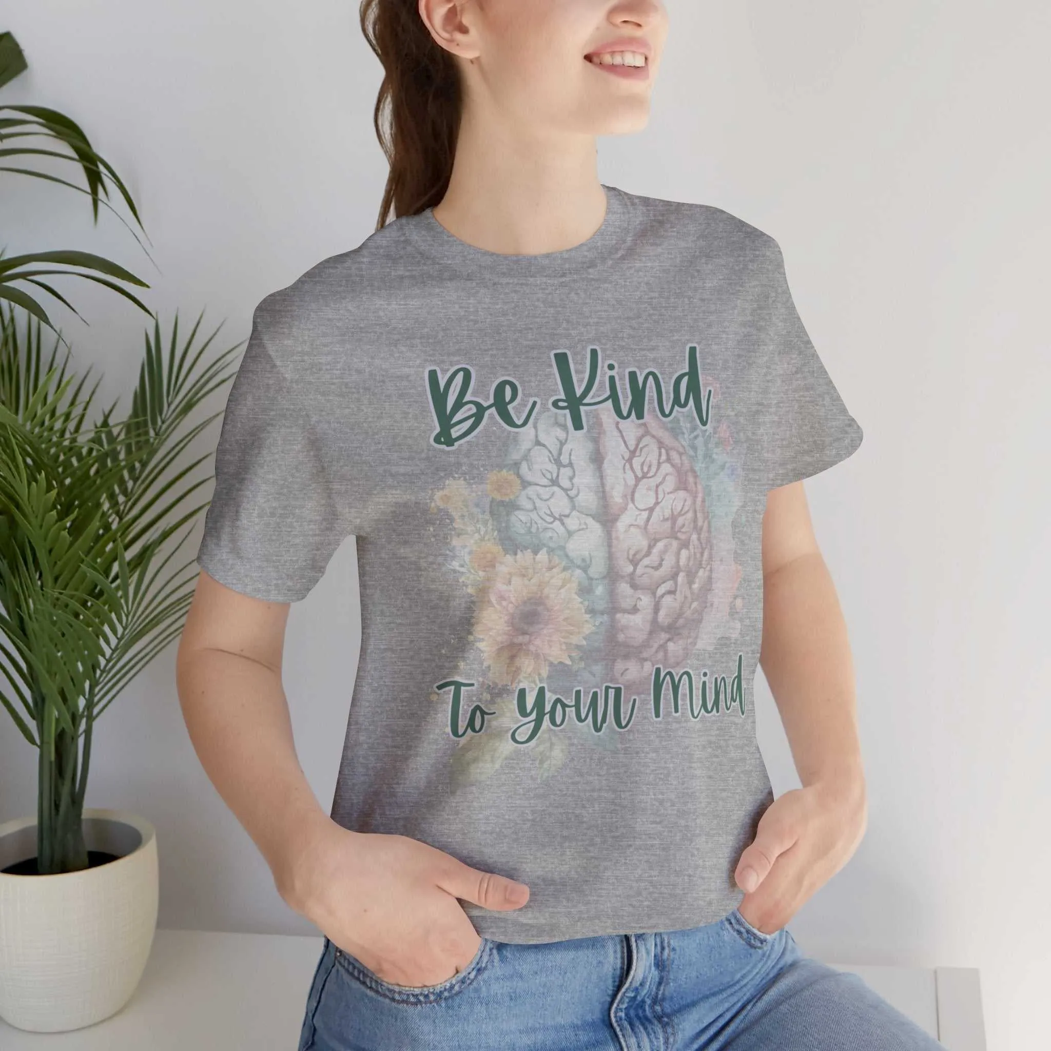 Be Kind To Your Mind Mental Health Matters Positive Affirmation T-Shirt