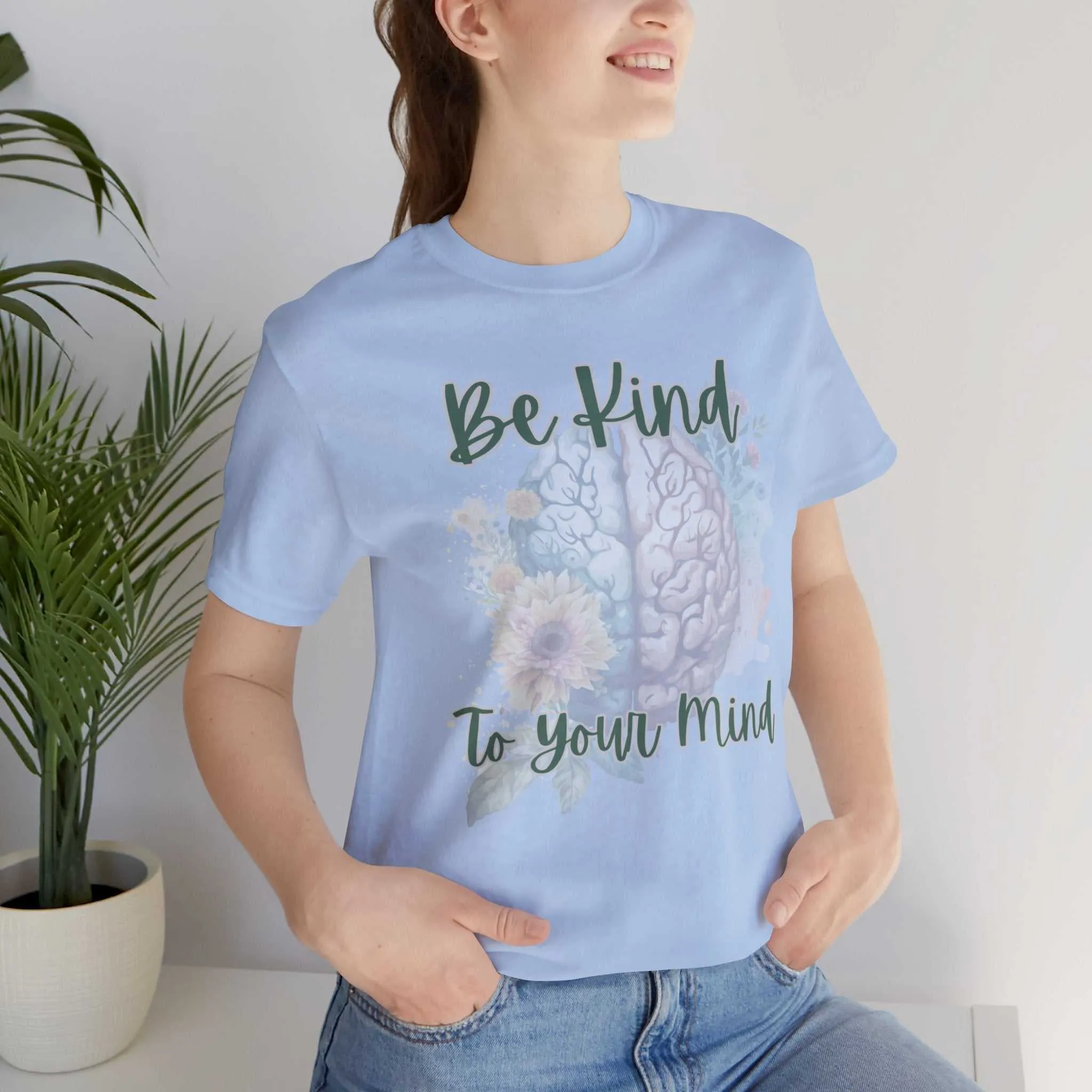 Be Kind To Your Mind Mental Health Matters Positive Affirmation T-Shirt