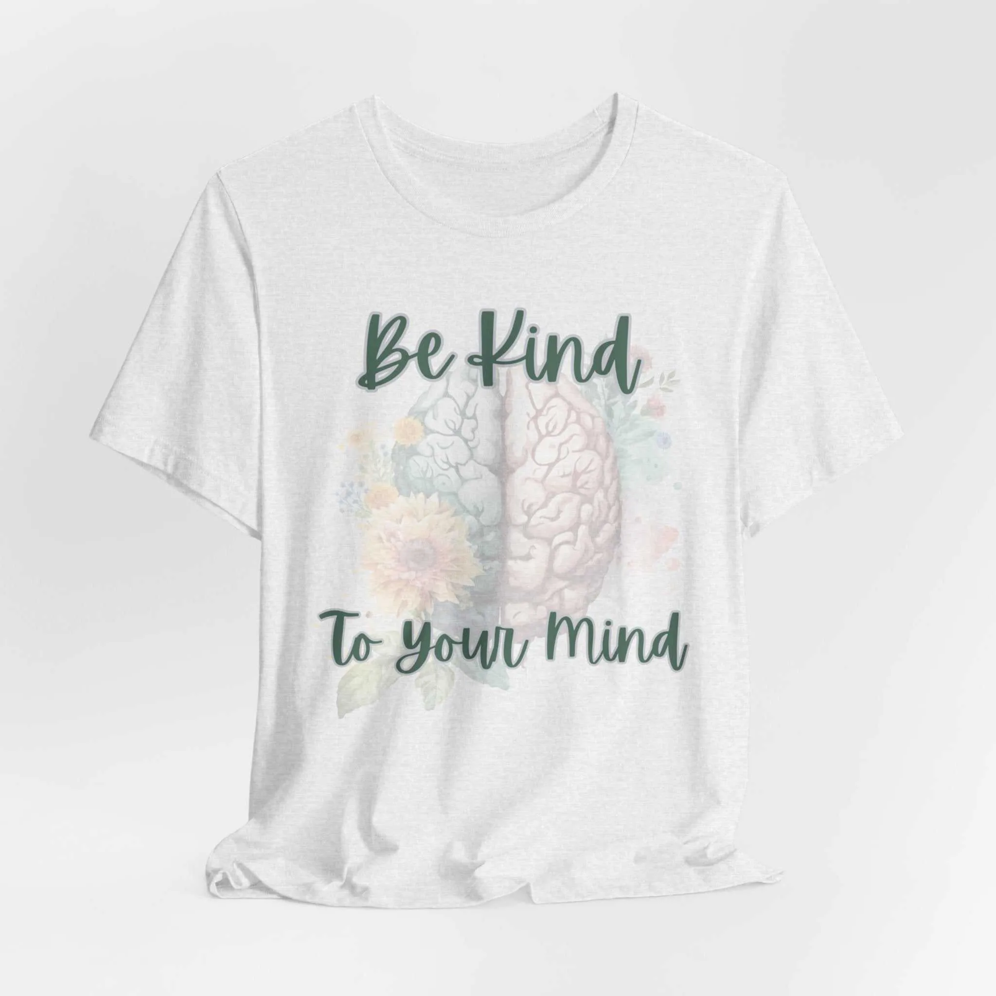 Be Kind To Your Mind Mental Health Matters Positive Affirmation T-Shirt