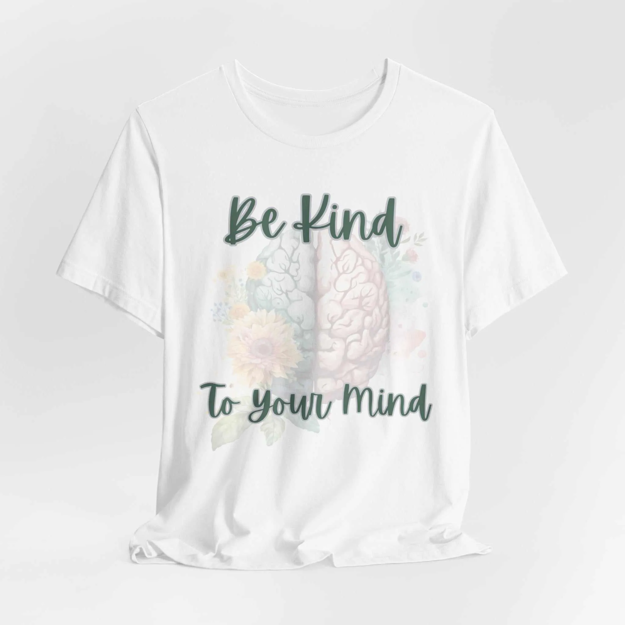 Be Kind To Your Mind Mental Health Matters Positive Affirmation T-Shirt