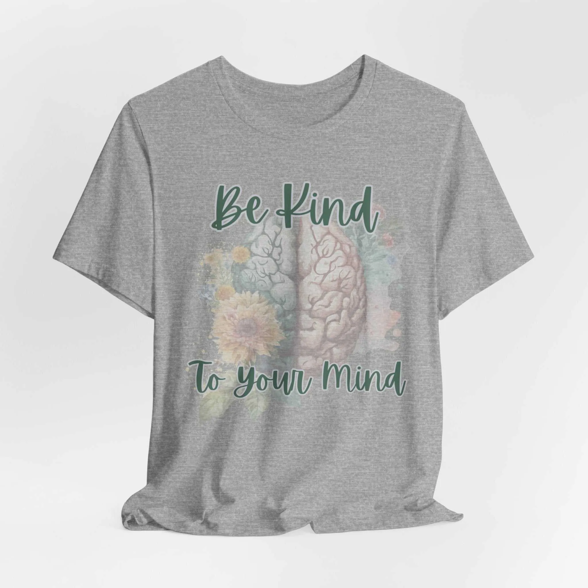 Be Kind To Your Mind Mental Health Matters Positive Affirmation T-Shirt