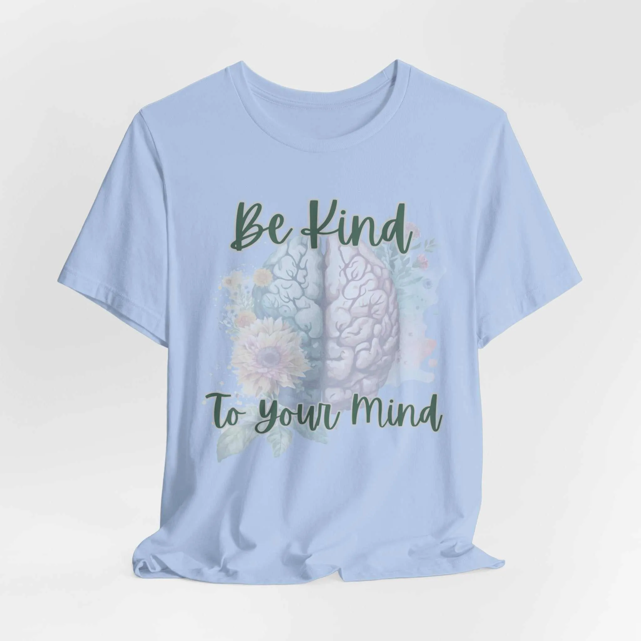 Be Kind To Your Mind Mental Health Matters Positive Affirmation T-Shirt